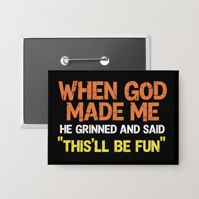 When God Made Me He Grinned and Said Funny Meme (Front/Back)