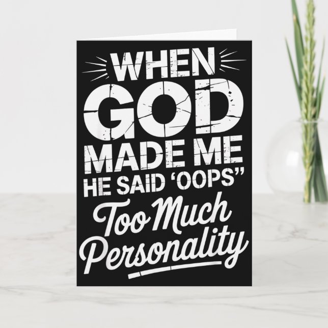 When God Made Me He Said Oops Too Much Personality Card (Front)