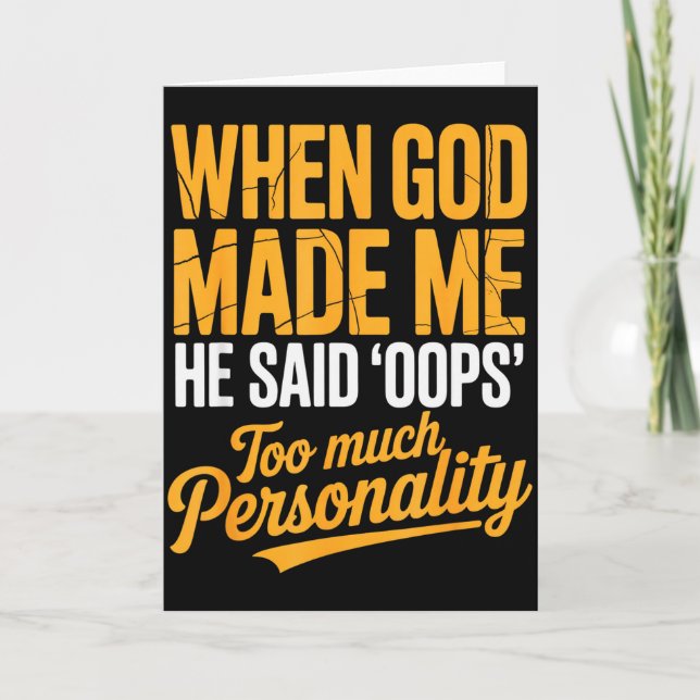 When God Made Me He Said Oops Too Much Personality Card (Front)