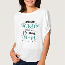 When God Made Me, He Said Ta Da T-Shirt Design