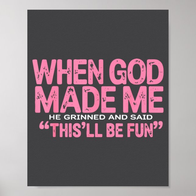When God Made Me He Said This'll Be Fun Religious  Poster (Front)