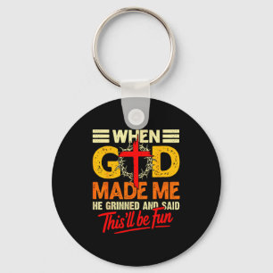 When God Made Me This’ll Be Fun Christian Humor Re Key Ring