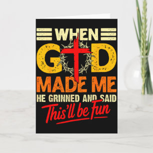 When God Made Me This’ll Be Fun Christian Humour R Card