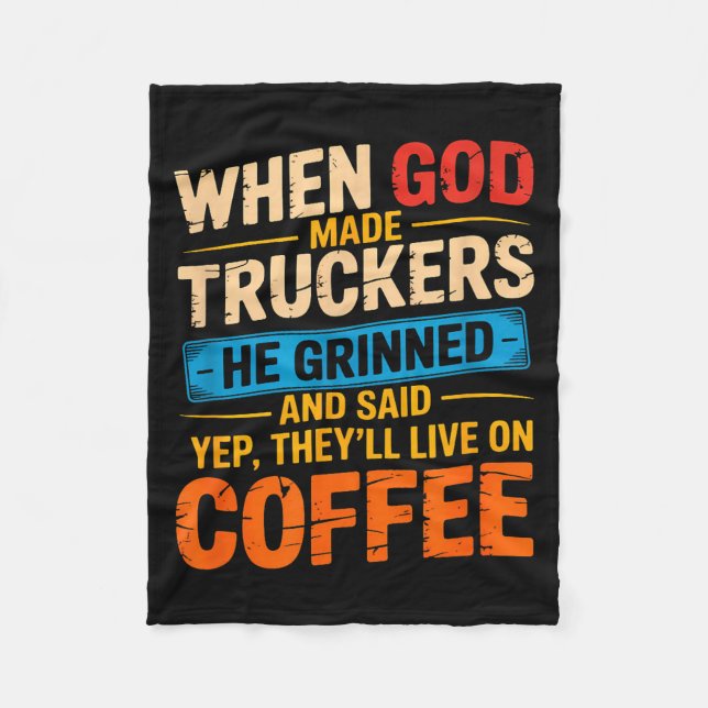 When God Made Truckers Funny Coffee Lovers Christi Fleece Blanket (Front)