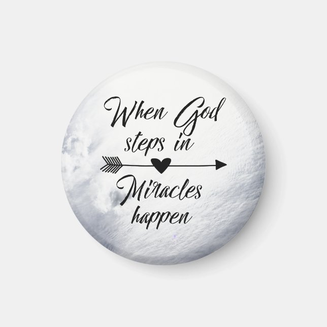 When God Steps in, Miracles Happen quote Magnet (Front)