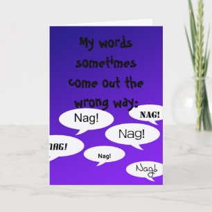 When Good Nagging Comes Out Wrong Card