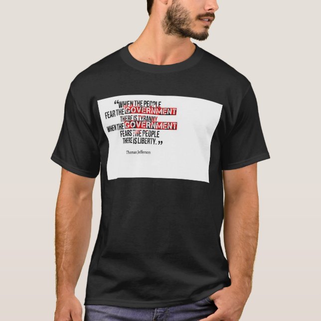 When government fears the people T-Shirt (Front)