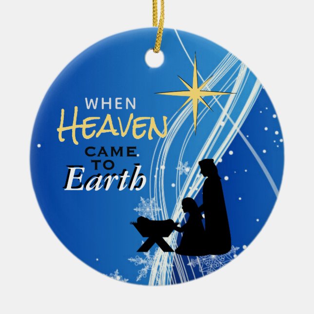 'When Heaven Came to Earth' Nativity Christmas Ceramic Ornament (Front)