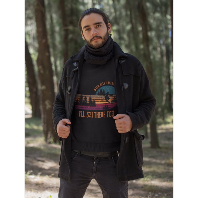 When Hell Freezes Over I'll Ski There Too Hoodie (Creator Uploaded)
