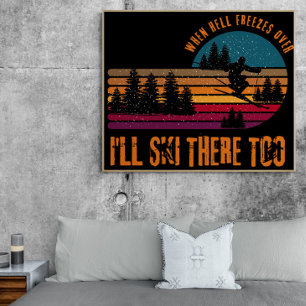 When Hell Freezes Over I'll Ski There Too Poster