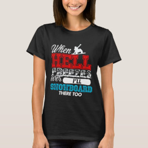 When Hell Freezes Over T-Shirt