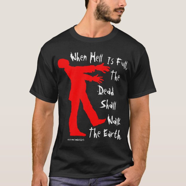 "When Hell is Full" Zombie T-shirt (Front)