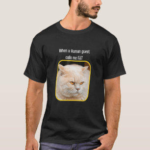 When Human Guest Calls Me Fat Cat Meme Pet T-Shirt