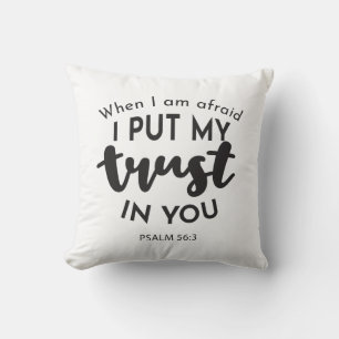 When I am Afraid, I Put My Trust in You Quotes Cushion