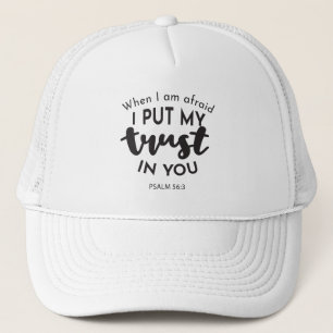 When I am Afraid, I Put My Trust in You Quotes Trucker Hat