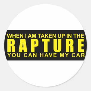 When I Am Taken Up In The Rapture... Classic Round Sticker