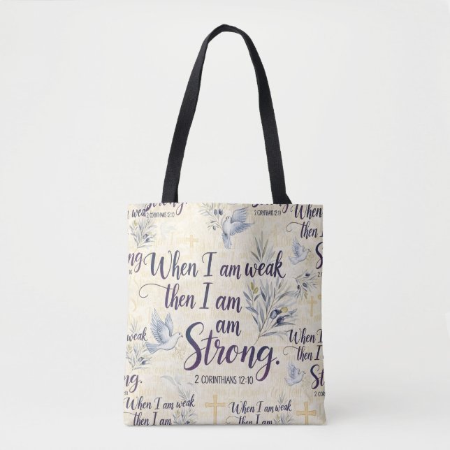 When I am weak, then I am strong. Tote Bag (Front)