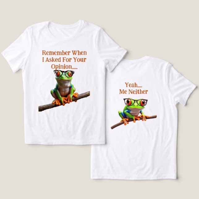 When I asked for your opinion Tri-Blend Shirt (Design Front & Back)