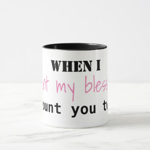 "When I Count My Blessings I Count You Twice" mug