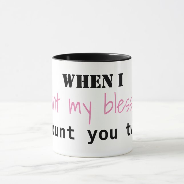 "When I Count My Blessings I Count You Twice" mug (Center)