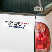 When I Die Dont Let Me Vote Democrat Funny Trump