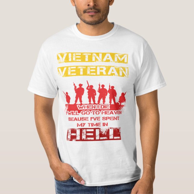 When I die, I will go to heaven - Vietnam Veteran T-Shirt (Front)