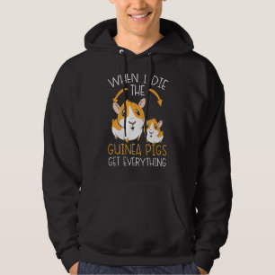 When I Die The Guinea Pigs Get Everything Rodent P Hoodie