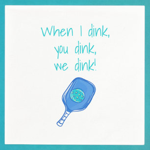 When I Dink, You Dink, We Dink Pickleball  Napkin
