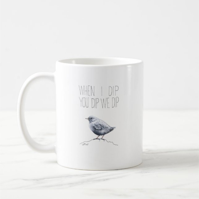When I Dip You Dip We Dip (American Dipper) Coffee Mug (Left)