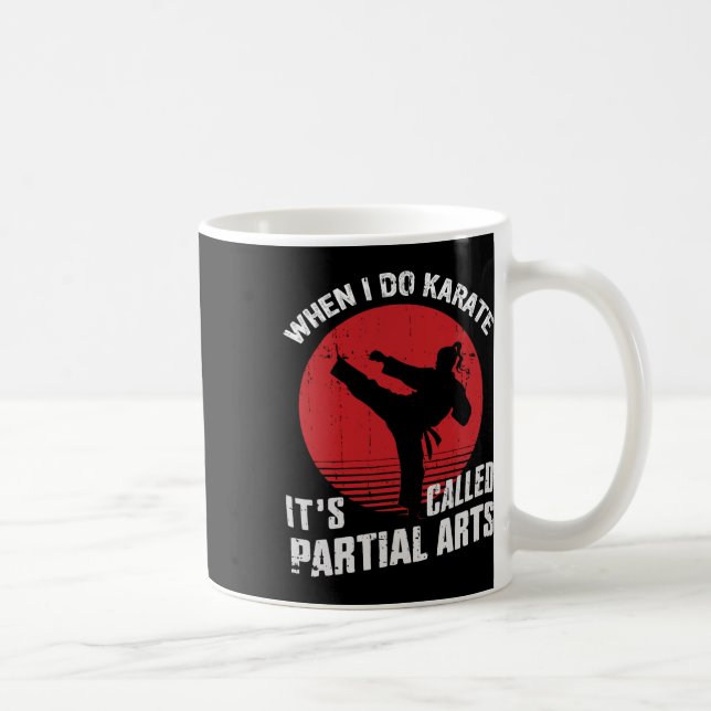 When I Do Karate It's Called Partial Arts 11  Coffee Mug (Right)