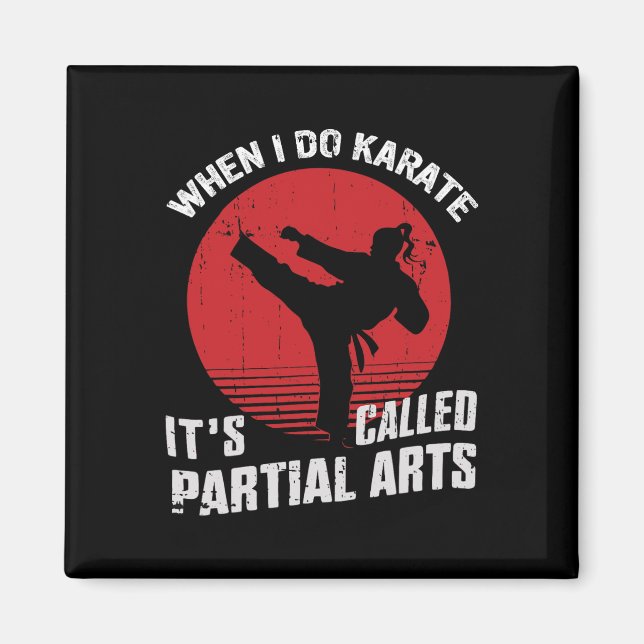 When I Do Karate It's Called Partial Arts 11  Magnet (Front)