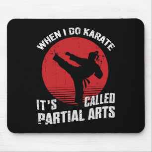 When I Do Karate It's Called Partial Arts 11  Mouse Pad