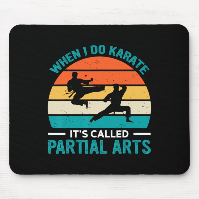 When I Do Karate It's Called Partial Arts 12  Mouse Pad (Front)