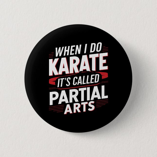 When I Do Karate It's Called Partial Arts 14  6 Cm Round Badge (Front)