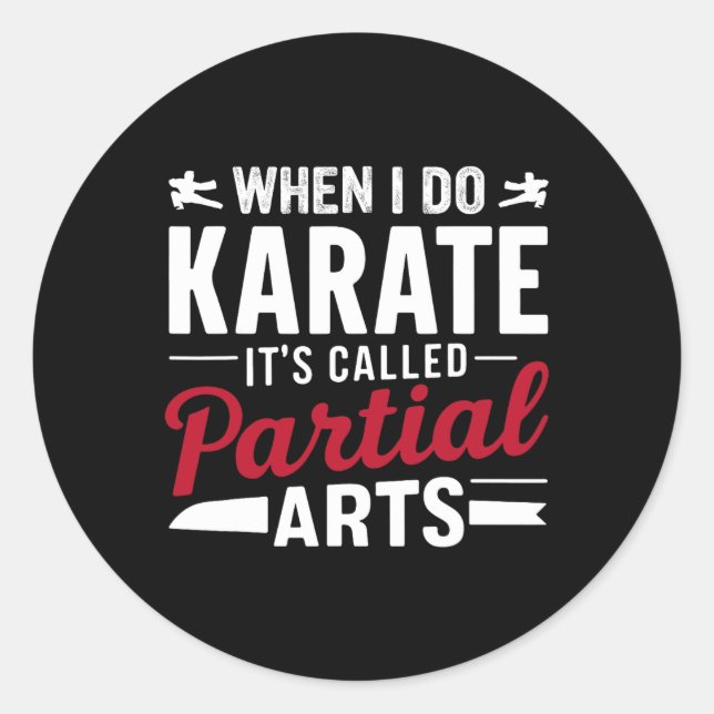 When I Do Karate It's Called Partial Arts 15  Classic Round Sticker (Front)
