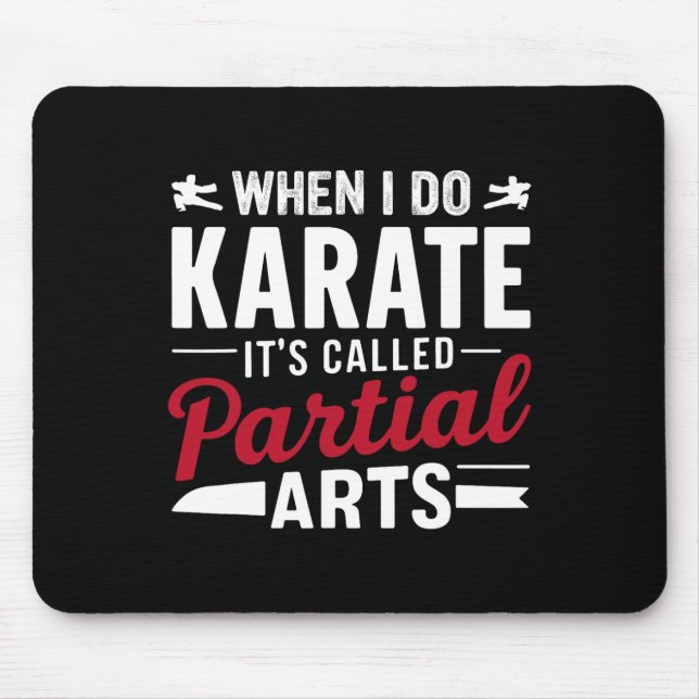 When I Do Karate It's Called Partial Arts 15  Mouse Pad (Front)