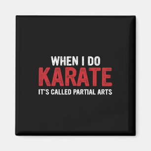 When I Do Karate It's Called Partial Arts 18 Magnet