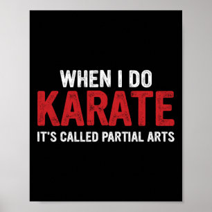 When I Do Karate It's Called Partial Arts 18  Poster