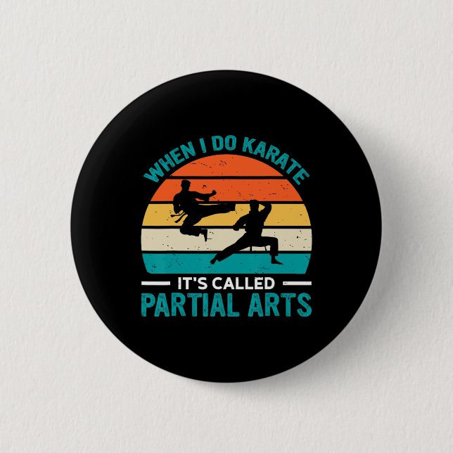 When I Do Karate It's Called Partial Arts 19  6 Cm Round Badge (Front)