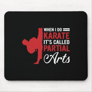 When I Do Karate It's Called Partial Arts 1 Mouse Pad