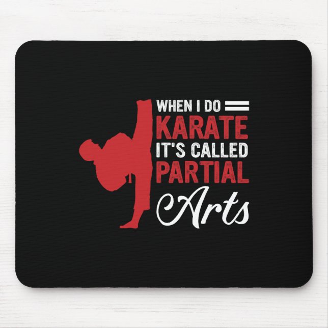 When I Do Karate It's Called Partial Arts 1  Mouse Pad (Front)