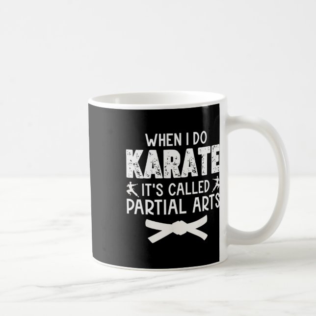 When I Do Karate It's Called Partial Arts 3  Coffee Mug (Right)