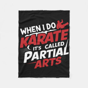 When I Do Karate It's Called Partial Arts 7 Fleece Blanket