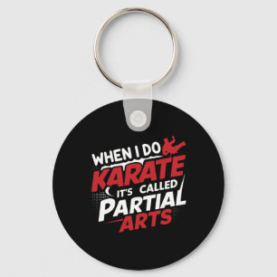 When I Do Karate It's Called Partial Arts 7  Key Ring