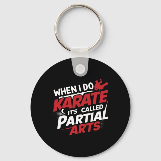 When I Do Karate It's Called Partial Arts 7  Key Ring (Front)