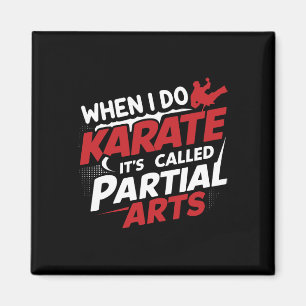 When I Do Karate It's Called Partial Arts 9 Magnet