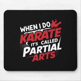 When I Do Karate It's Called Partial Arts 9  Mouse Pad