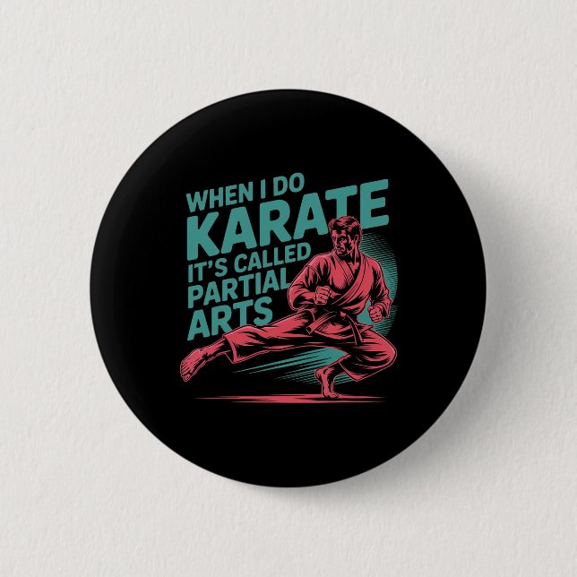 When I Do Karate It's Called Partial Arts Amputati 6 Cm Round Badge (Front)