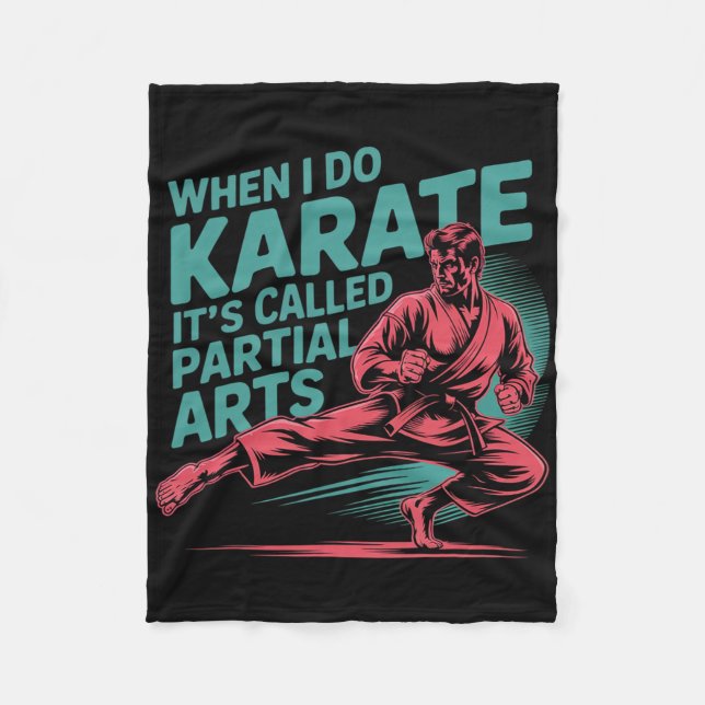 When I Do Karate It's Called Partial Arts Amputati Fleece Blanket (Front)