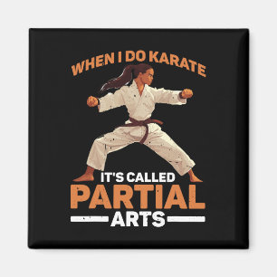 When I Do Karate It's Called Partial Arts Amputati Magnet